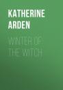 Скачать Winter of the Witch - Katherine Arden