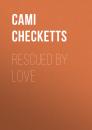 Скачать Rescued by Love - Cami Checketts