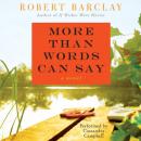 Скачать More Than Words Can Say - Robert Barclay