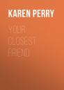 Скачать Your Closest Friend - Karen  Perry