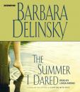 Скачать Summer I Dared - Barbara  Delinsky