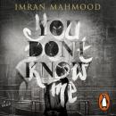 Скачать You Don't Know Me - Imran Mahmood