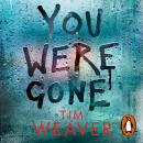 Скачать You Were Gone - Tim Weaver