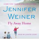 Скачать Fly Away Home - Jennifer  Weiner