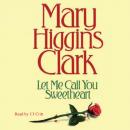 Скачать Let Me Call You Sweetheart - Mary Higgins Clark