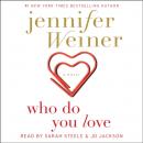 Скачать Who Do You Love - Jennifer  Weiner