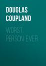 Скачать Worst. Person. Ever. - Douglas  Coupland
