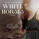 Скачать White Horses - Alice Hoffman