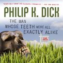 Скачать Man Whose Teeth Were All Exactly Alike - Philip K. Dick