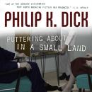Скачать Puttering About in a Small Land - Philip K. Dick