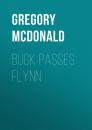 Скачать Buck Passes Flynn - Gregory  Mcdonald