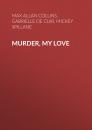 Скачать Murder, My Love - Mickey  Spillane