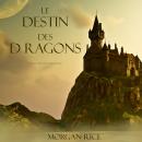 Скачать Le Destin Des Dragons  - Морган Райс