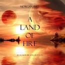 Скачать A Land of Fire - Морган Райс