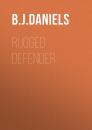 Скачать Rugged Defender - B.J. Daniels
