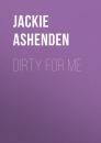 Скачать Dirty for Me - Jackie Ashenden