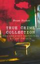 Скачать TRUE CRIME COLLECTION – The Greatest Imposters & Con Artists - Брэм Стокер