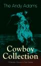 Скачать The Andy Adams Cowboy Collection – 19 Western Classics in One Volume - Adams Andy