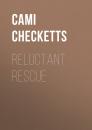 Скачать Reluctant Rescue - Cami Checketts