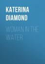 Скачать Woman in the Water - Katerina Diamond