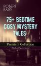 Скачать 75+ BEDTIME COSY MYSTERY TALES - Premium Collection (Thriller Classics Series) - Robert  Barr