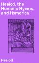 Скачать Hesiod, the Homeric Hymns, and Homerica - Hesiod