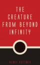 Скачать The Creature from Beyond Infinity - Henry  Kuttner