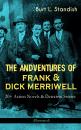 Скачать THE ADVENTURES OF FRANK & DICK MERRIWELL: 20+ Action Novels & Detective Stories (Illustrated) - Burt L.  Standish