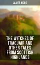 Скачать The Witches of Traquair and Other Tales from Scottish Highlands - James Hogg