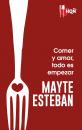 Скачать Comer y amar, todo es empezar - Mayte Esteban