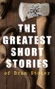 Скачать The Greatest Short Stories of Bram Stoker - Брэм Стокер