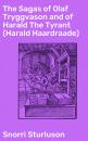 Скачать The Sagas of Olaf Tryggvason and of Harald The Tyrant (Harald Haardraade) - Snorri Sturluson
