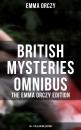 Скачать British Mysteries Omnibus - The Emma Orczy Edition (65+ Titles in One Edition) - Emma Orczy
