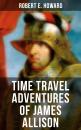 Скачать TIME TRAVEL ADVENTURES OF JAMES ALLISON - Robert E. Howard