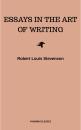 Скачать Essays in the Art of Writing (Annotated) - Robert Louis Stevenson