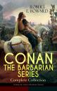 Скачать CONAN THE BARBARIAN SERIES – Complete Collection (Fantasy & Action-Adventure Classics) - Robert E. Howard