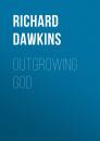 Скачать Outgrowing God - Ричард Докинз