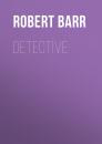 Скачать Detective - Robert  Barr