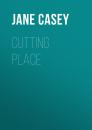 Скачать Cutting Place - Jane  Casey