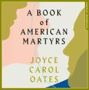 Скачать Book of American Martyrs - Joyce Carol Oates