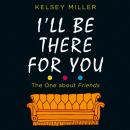 Скачать I'll Be There For You - Kelsey Miller