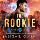 Скачать The Rookie - Fire's Edge, Book 2 (Unabridged) - Abigail Owen