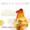 Скачать Liebe und Verderben (Gekürzt) - Kristin Hannah
