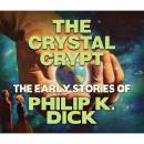 Скачать The Crystal Crypt (Unabridged) - Philip K. Dick