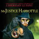 Скачать Mr Justice Harbottle - The Complete Ghost Stories of J. Sheridan Le Fanu, Vol. 1 of 30 (Unabridged) - J. Sheridan Le Fanu