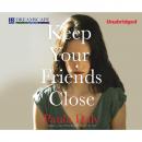 Скачать Keep Your Friends Close (Unabridged) - Paula  Daly