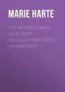 Скачать The Troublemaker Next Door - McCauley Brothers 1 (Unabridged) - Marie  Harte
