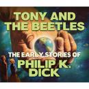 Скачать Tony and the Beetles (Unabridged) - Philip K. Dick