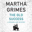 Скачать The Old Success - Richard Jury, Book 25 (Unabridged) - Martha  Grimes