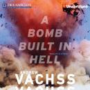 Скачать A Bomb Built in Hell (Unabridged) - Andrew  Vachss